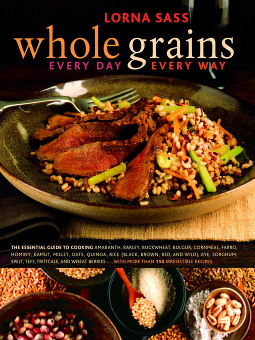 Title details for Whole Grains Every Day, Every Way by Lorna Sass - Wait list